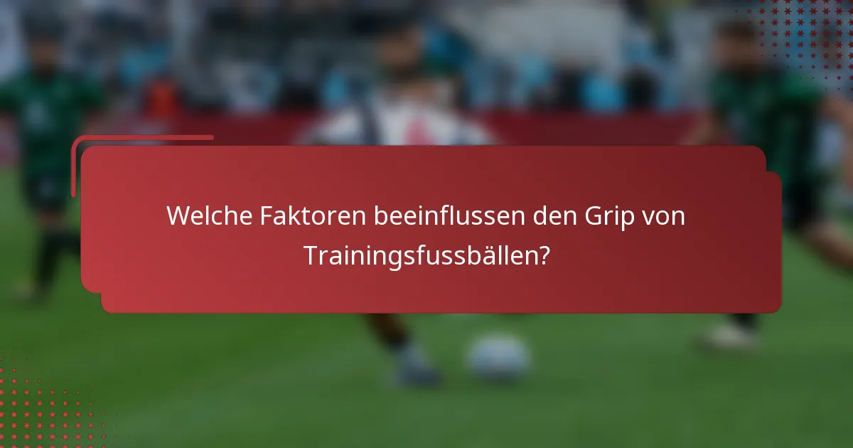 Welche Faktoren beeinflussen den Grip von Trainingsfussbällen?