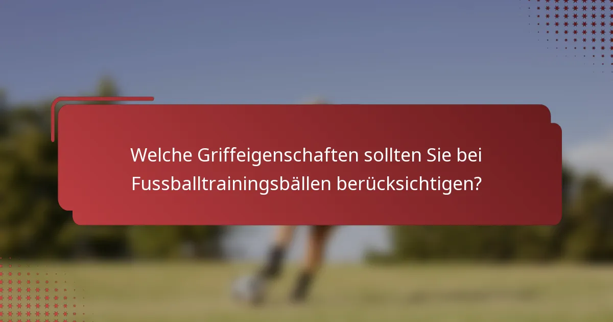 Welche Griffeigenschaften sollten Sie bei Fussballtrainingsbällen berücksichtigen?