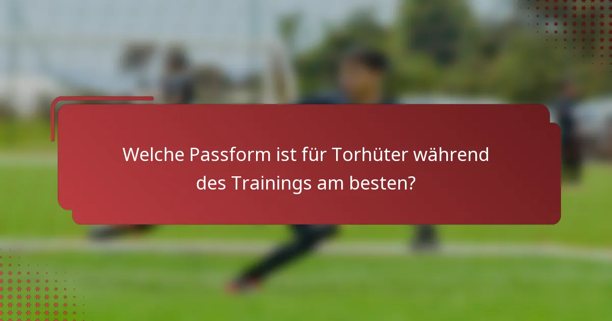 Welche Passform ist für Torhüter während des Trainings am besten?