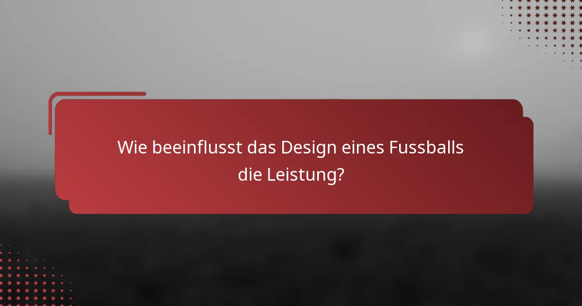 Wie beeinflusst das Design eines Fussballs die Leistung?