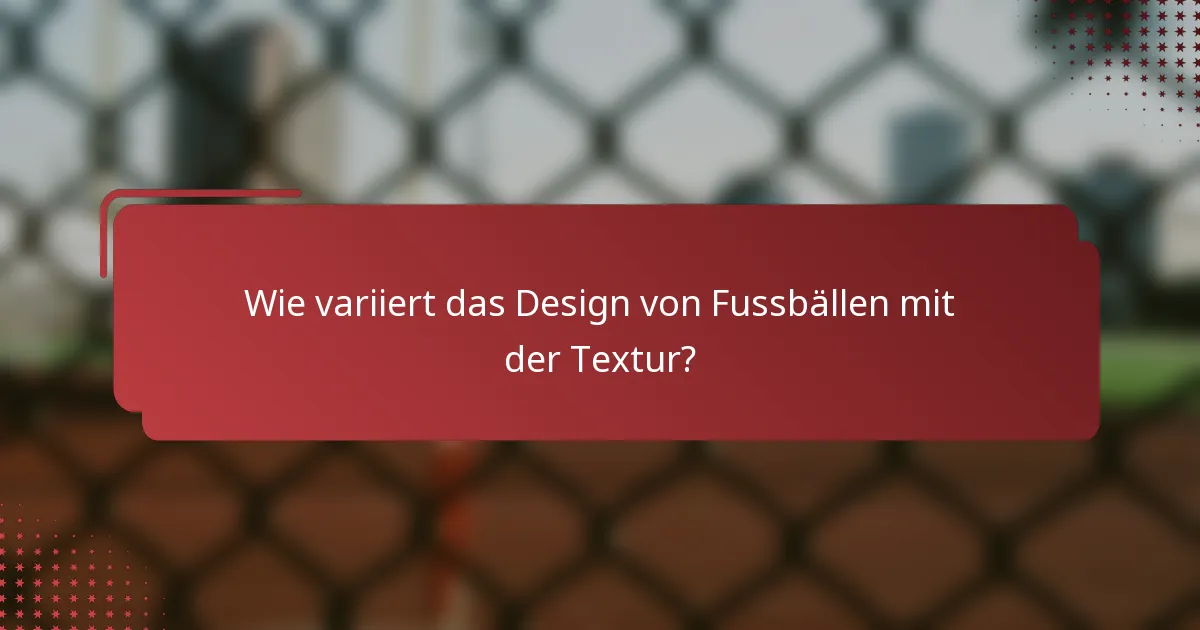 Wie variiert das Design von Fussbällen mit der Textur?